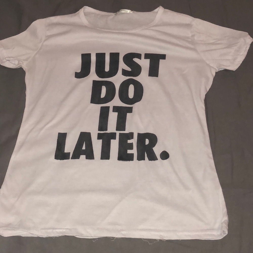Just Do It Later T-Shirt - NOT NIKE